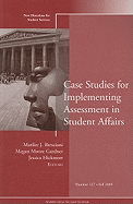 Case Studies for Implementing Assessment in Student Affairs: New Directions for Student Services, Number 127