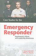 Case Studies for the Emergency Responder: Psychosocial, Ethical, and Leadership Dimensions