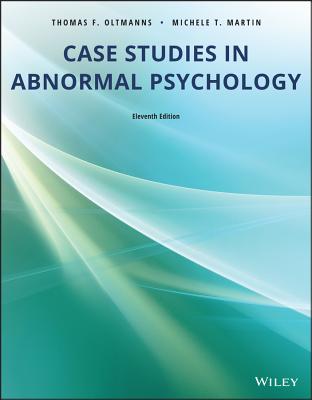 Case Studies in Abnormal Psychology - Oltmanns, Thomas F., and Martin, Michele T.