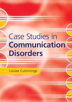 Case Studies in Communication Disorders - Cummings, Louise