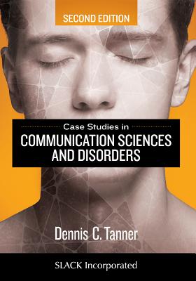 Case Studies in Communication Sciences and Disorders - Tanner, Dennis