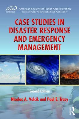 Case Studies in Disaster Response and Emergency Management - Valcik, Nicolas A, and Tracy, Paul E