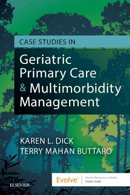 Case Studies in Geriatric Primary Care & Multimorbidity Management - Dick, Karen, and Buttaro, Terry Mahan, PhD