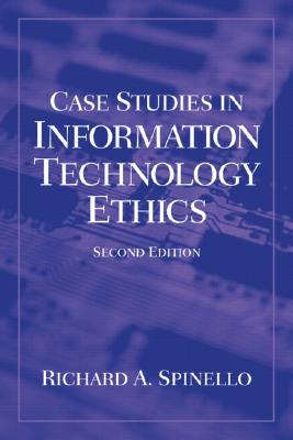 Case Studies in Information Technology Ethics - Spinello, Richard A