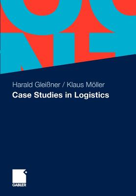 Case Studies in Logistics - Gleiner, Harald, and Mller, Klaus