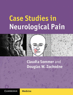 Case Studies in Neurological Pain - Sommer, Claudia, and Zochodne, Douglas W.