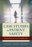 Case Studies in Patient Safety: Foundations for Core Competencies