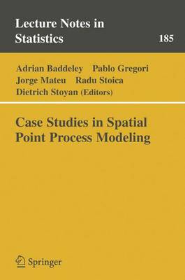 Case Studies in Spatial Point Process Modeling - Baddeley, Adrian (Editor), and Gregori, Pablo (Editor), and Mateu Mahiques, Jorge (Editor)