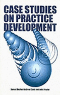 Case Studies on Practice Development - Clark, Andrew, and Dooher, Jim, and Fowler, John