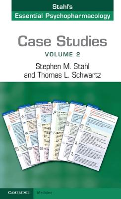 Case Studies: Stahl's Essential Psychopharmacology: Volume 2 - Stahl, Stephen M, and Schwartz, Thomas L