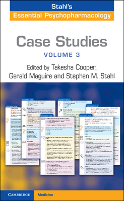 Case Studies: Stahl's Essential Psychopharmacology: Volume 3 - Cooper, Takesha (Editor), and Maguire, Gerald (Editor), and Stahl, Stephen (Editor)