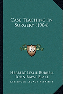 Case Teaching In Surgery (1904)