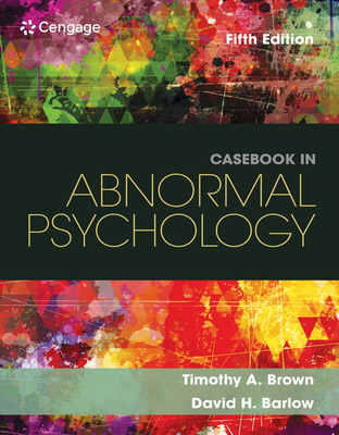 Casebook in Abnormal Psychology - Brown, Timothy A, Professor, PsyD, and Barlow, David H, PhD