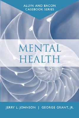 Casebook: Mental Health (Allyn & Bacon Casebook Series) - Johnson, Jerry L., and Grant, George, Jr.