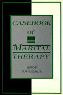 Casebook of Marital Therapy - Gurman, Alan S, PhD (Editor)