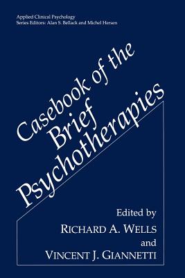 Casebook of the Brief Psychotherapies - Wells, Richard A (Editor), and Giannetti, Vincent J (Editor)