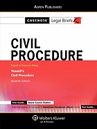 Casenote Legal Briefs: Civil Procedure, Keyed to Yeazell's Civil Procedure, 7th Ed.