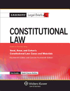 Casenote Legal Briefs: Constitutional Law, Keyed to Varat, Amar, and Cohen's 14th Edition