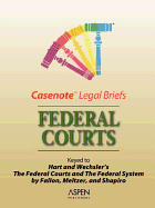 Casenote Legal Briefs: Federal Court, Keyed To: Fallon, Meltzer & Shapiro (Hart & Wechsler)