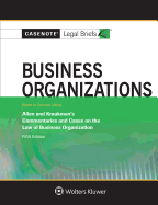 Casenote Legal Briefs for Business Organizations Keyed to Allen and Kraakman