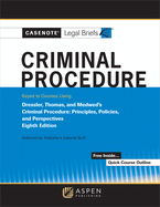 Casenote Legal Briefs for Criminal Procedure, Keyed to Dressler, Thomas, and Medwed