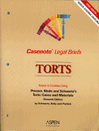 Casenote Legal Briefs: Torts, Keyed to Prosser, Wade and Schwartz's Torts, 11th Ed., by Schwartz, Kelly & Partlett