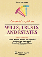 Casenote Legal Briefs: Wills, Trusts, and Estates, Keyed to Scoles, Halbach, et al., Decedents' Estates and Trusts, 7th Ed.