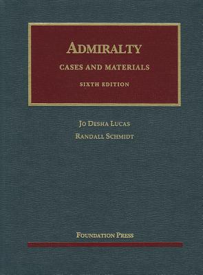 Cases and Materials on Admiralty - Lucas, Jo Desha, and Schmidt, Randall