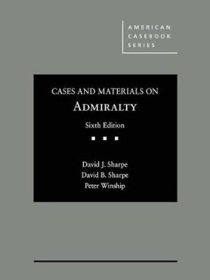 Cases and Materials on Admiralty - Sharpe, David J., and Sharpe, David B., and Winship, Peter