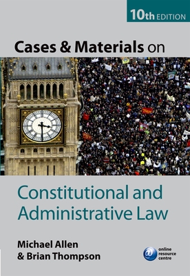 Cases and Materials on Constitutional and Administrative Law - Thompson, Brian, and Allen, Michael