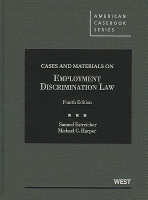 Cases and Materials on Employment Discrimination Law - Estreicher, Samuel, and Harper, Michael C