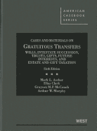 Cases and Materials on Gratuitous Transfers: Wills, Intestate Succession, Trusts, Gifts, Future Interests and Estate and Gift Taxation