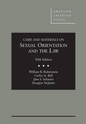 Cases and Materials on Sexual Orientation and the Law - Rubenstein, William B