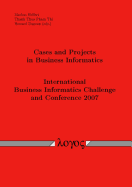 Cases and Projects in Business Informatics: International Business Informatics Challenge and Conference 2007