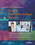 Cases & Concepts Step 1: Pathophysiology Review