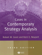 Cases in Contemporary Strategy Analysis - Grant, Robert M, and Neupert, Kent E