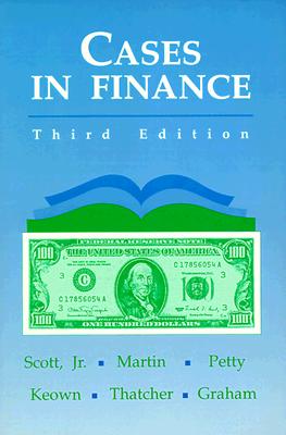 Cases in Finance - Martin, John D, and Keown, Arthur J, and Petty, J William