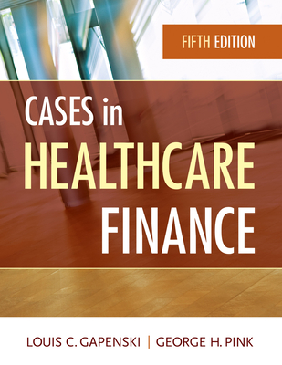 Cases in Healthcare Finance - Gapenski, Louis
