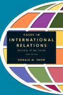 Cases in International Relations: Portraits of the Future - Snow, Donald M