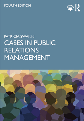 Cases in Public Relations Management - Swann, Patricia