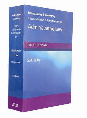 Cases, Materials and Commentary on Administrative Law. - Bailey, S H