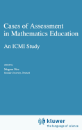 Cases of Assessment in Mathematics Education: An ICMI Study