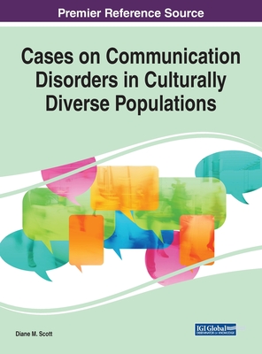 Cases on Communication Disorders in Culturally Diverse Populations - Scott, Diane M (Editor)