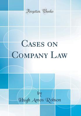 Cases on Company Law (Classic Reprint) - Robson, Hugh Amos