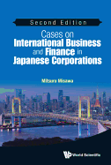 Cases on International Business and Finance in Japanese Corporations (Second Edition)