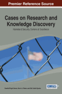 Cases on Research and Knowledge Discovery: Homeland Security Centers of Excellence