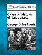 Cases on Statutes of New Jersey.