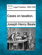 Cases on Taxation. - Beale, Joseph Henry, Jr.