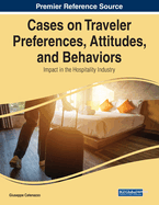 Cases on Traveler Preferences, Attitudes, and Behaviors: Impact in the Hospitality Industry