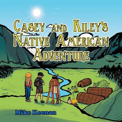 Casey and Kiley'S Native American Adventure - Keenan, Mike